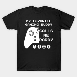 Gaming Buddy Calls Me Daddy (For Dark Shirts) T-Shirt